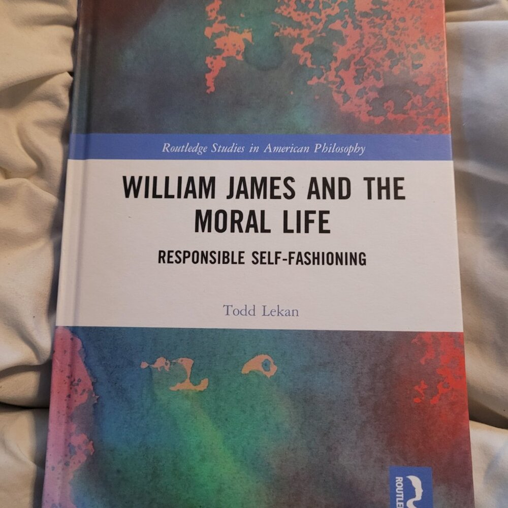 William James and the Moral Life Responsible Self-fashioning Hardcover ROUTLEDGE